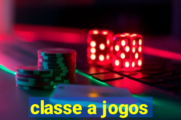 classe a jogos